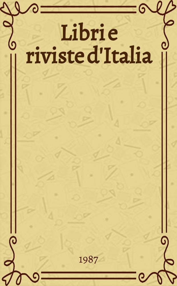 Libri e riviste d'Italia : Rassegna bibliografica mensile. A.39 1987, №455/458