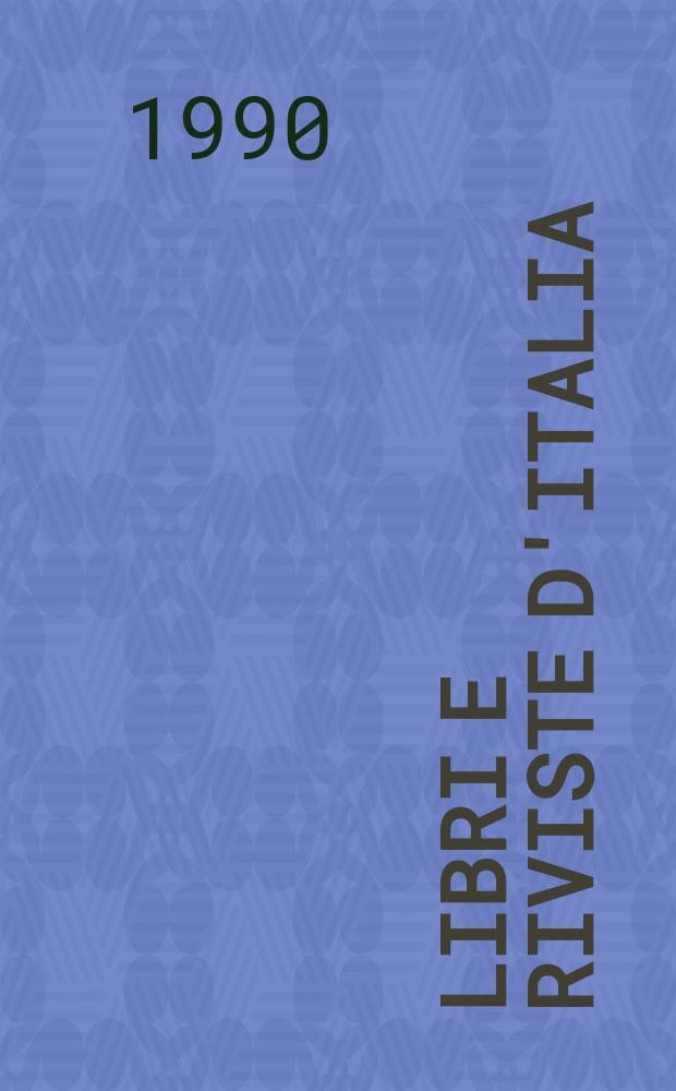 Libri e riviste d'Italia : Rassegna bibliografica mensile. A.42 1990, №483/486