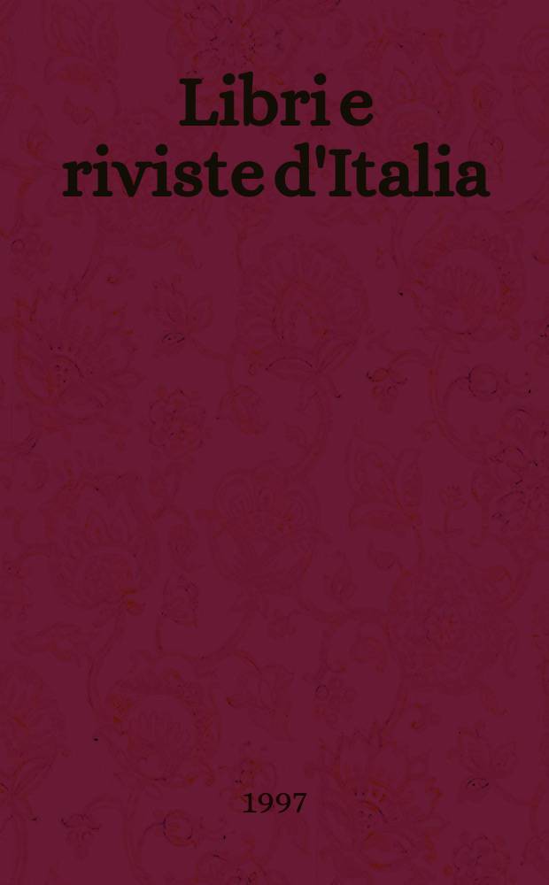 Libri e riviste d'Italia : Rassegna bibliografica mensile. A.49 1997, №572