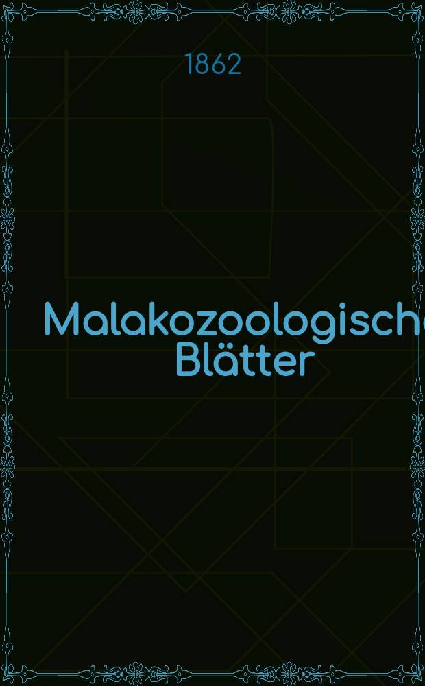 Malakozoologische Blätter : Als Fortsetzung der Zeitschrift für Malakozoologie. Bd.8