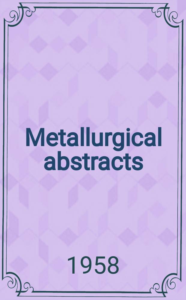 Metallurgical abstracts : (General and non-ferrous). Vol.26, P.3