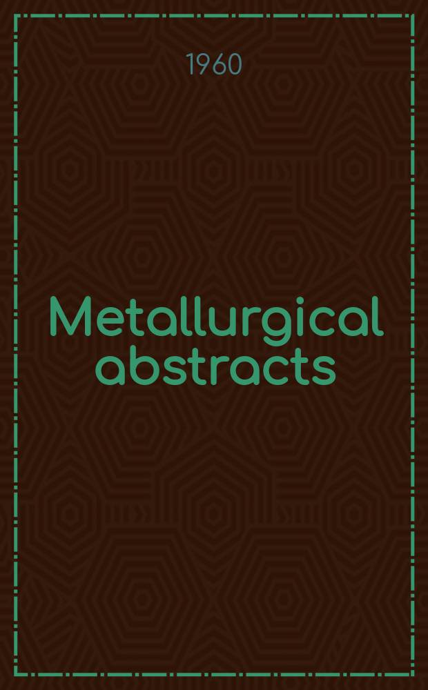 Metallurgical abstracts : (General and non-ferrous). Vol.28, P.4