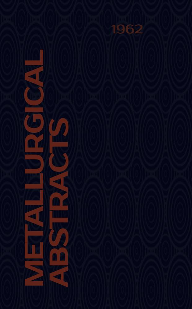 Metallurgical abstracts : (General and non-ferrous). Vol.29, P.5