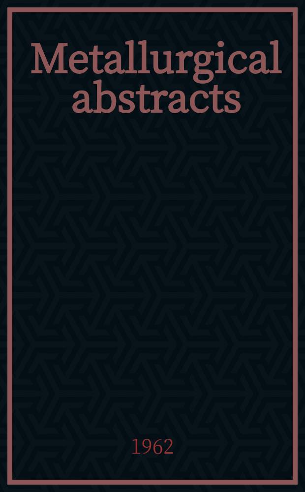 Metallurgical abstracts : (General and non-ferrous). Vol.29, P.7