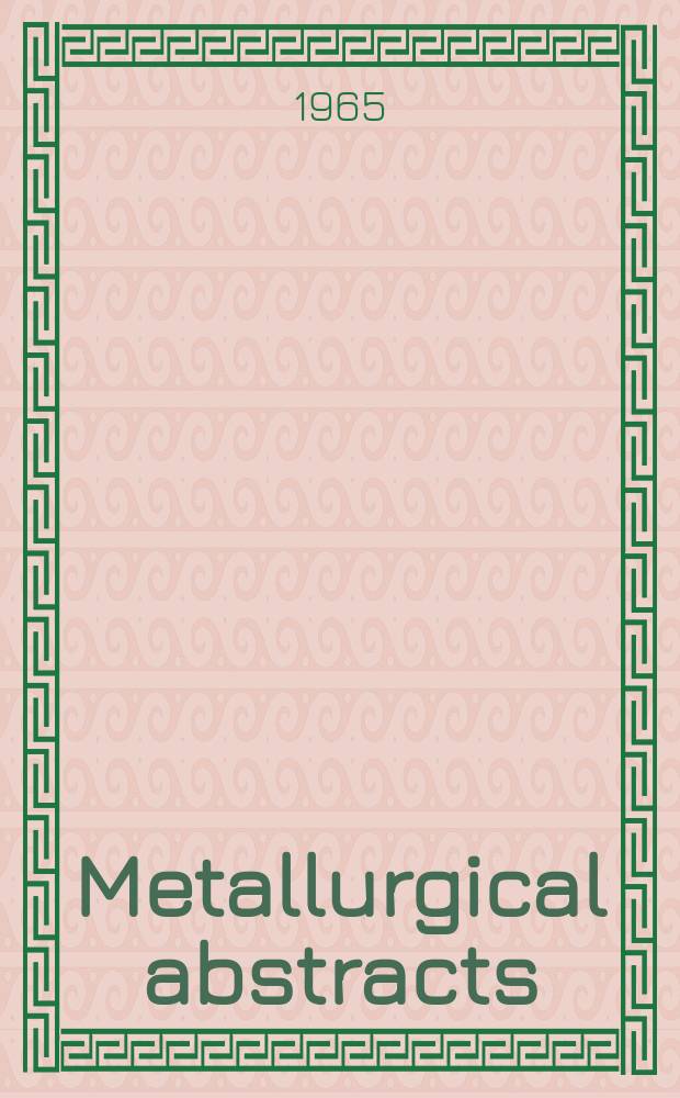 Metallurgical abstracts : (General and non-ferrous). Vol.32, P.7