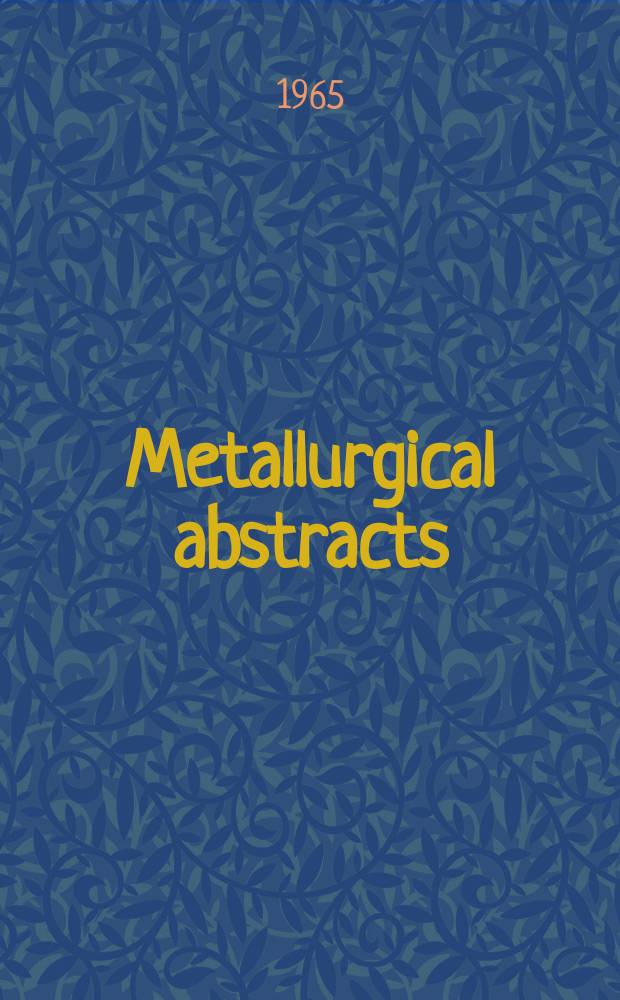 Metallurgical abstracts : (General and non-ferrous). Vol.32, P.10