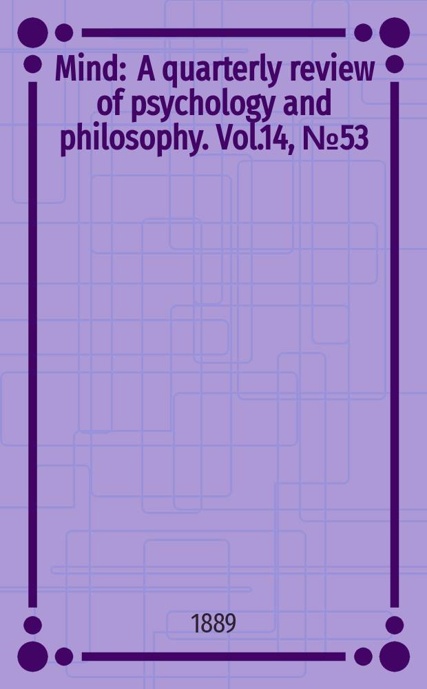 Mind : A quarterly review of psychology and philosophy. Vol.14, №53