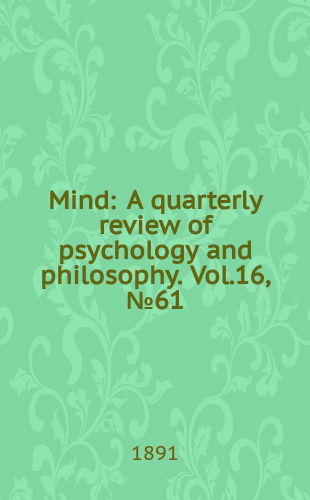 Mind : A quarterly review of psychology and philosophy. Vol.16, №61