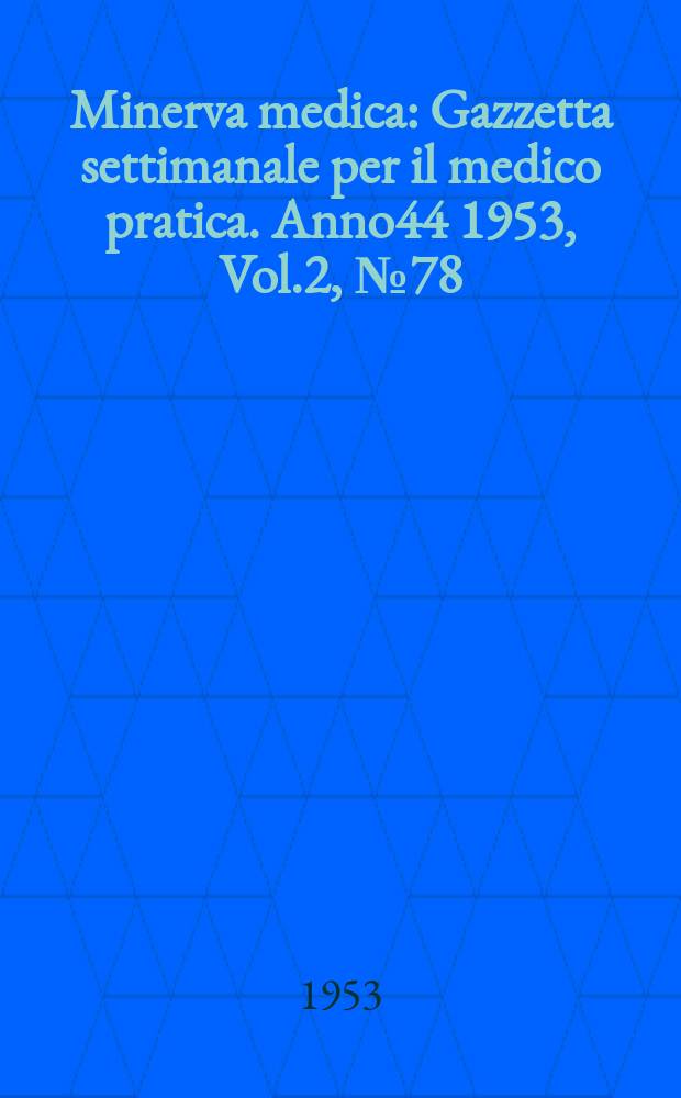 Minerva medica : Gazzetta settimanale per il medico pratica. Anno44 1953, Vol.2, №78