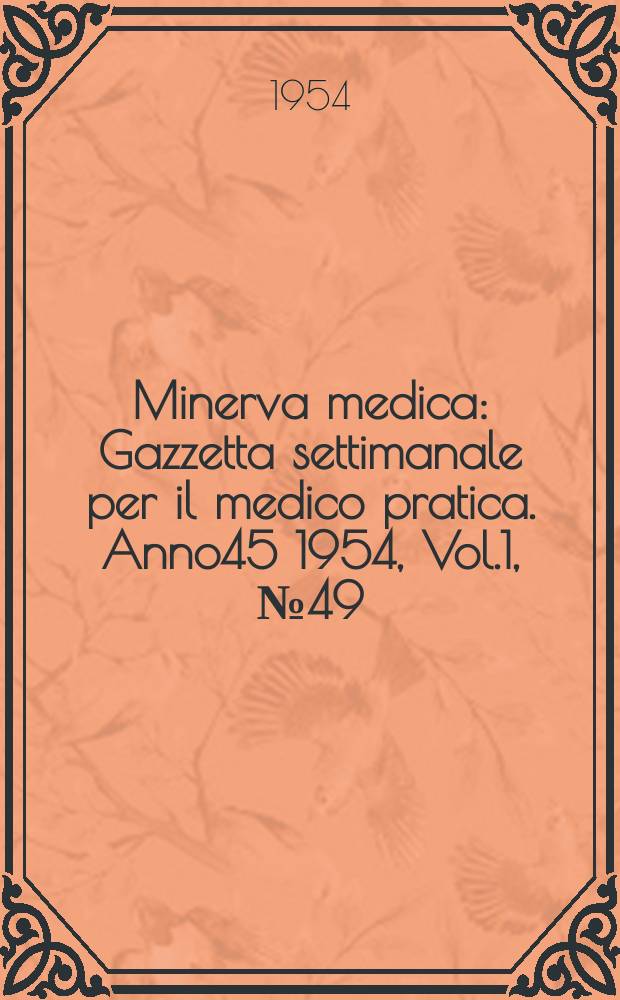 Minerva medica : Gazzetta settimanale per il medico pratica. Anno45 1954, Vol.1, №49