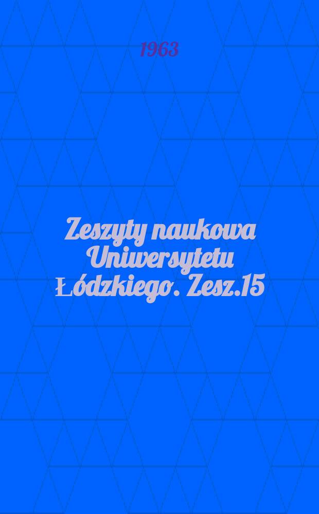 Zeszyty naukowa Uniwersytetu Łódzkiego. Zesz.15