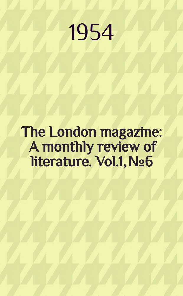 The London magazine : A monthly review of literature. Vol.1, №6