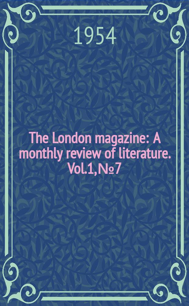 The London magazine : A monthly review of literature. Vol.1, №7
