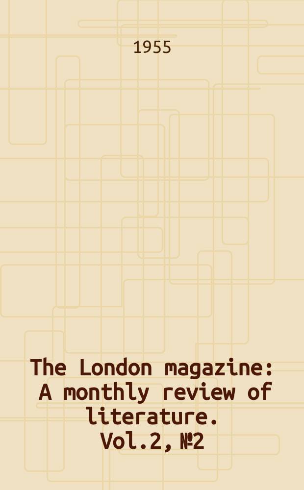 The London magazine : A monthly review of literature. Vol.2, №2
