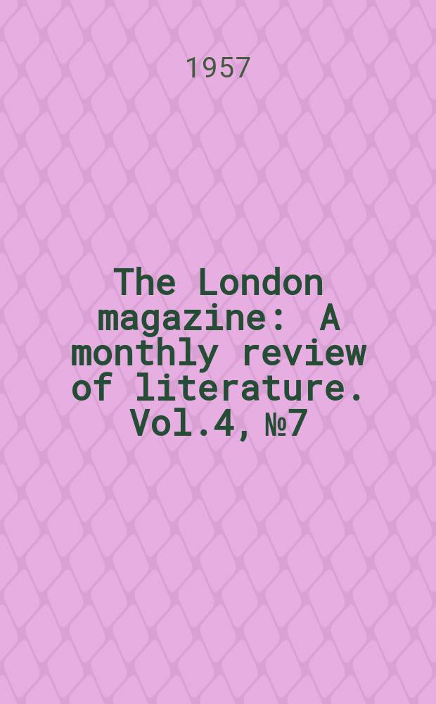 The London magazine : A monthly review of literature. Vol.4, №7
