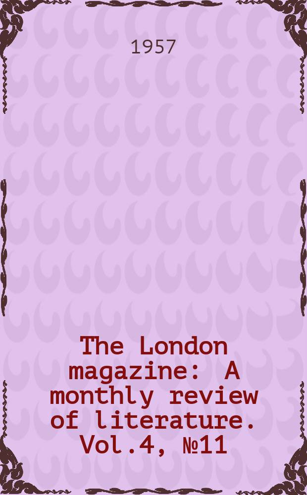The London magazine : A monthly review of literature. Vol.4, №11