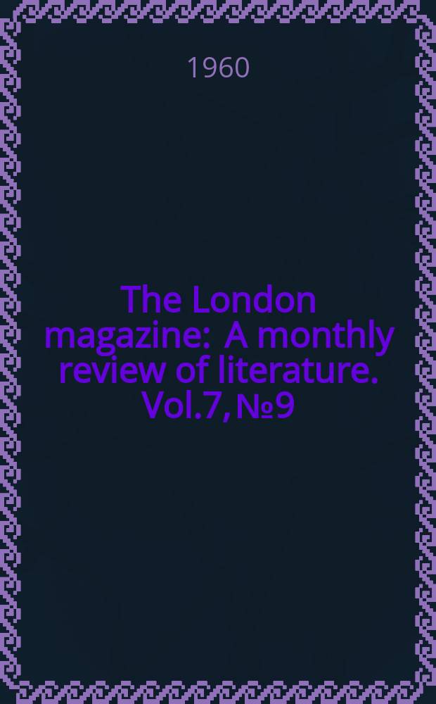 The London magazine : A monthly review of literature. Vol.7, №9