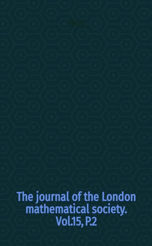 The journal of the London mathematical society. Vol.15, P.2(58)