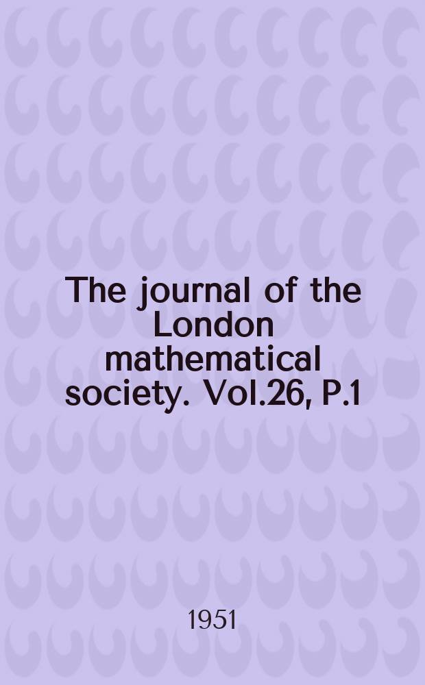 The journal of the London mathematical society. Vol.26, P.1(101)