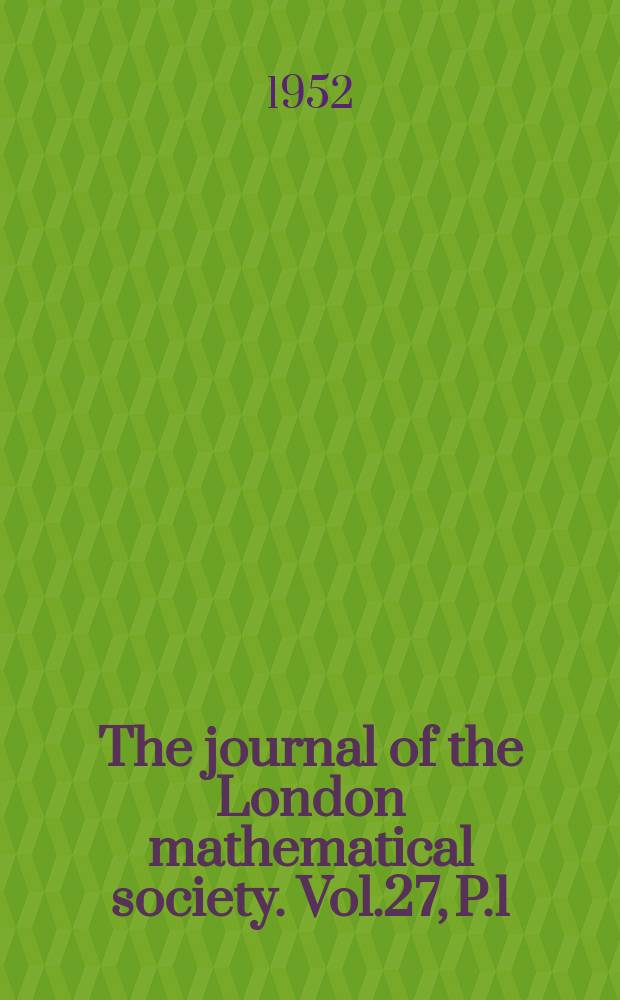 The journal of the London mathematical society. Vol.27, P.1(105)