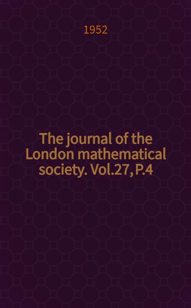 The journal of the London mathematical society. Vol.27, P.4(108)