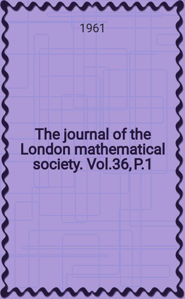 The journal of the London mathematical society. Vol.36, P.1(141)