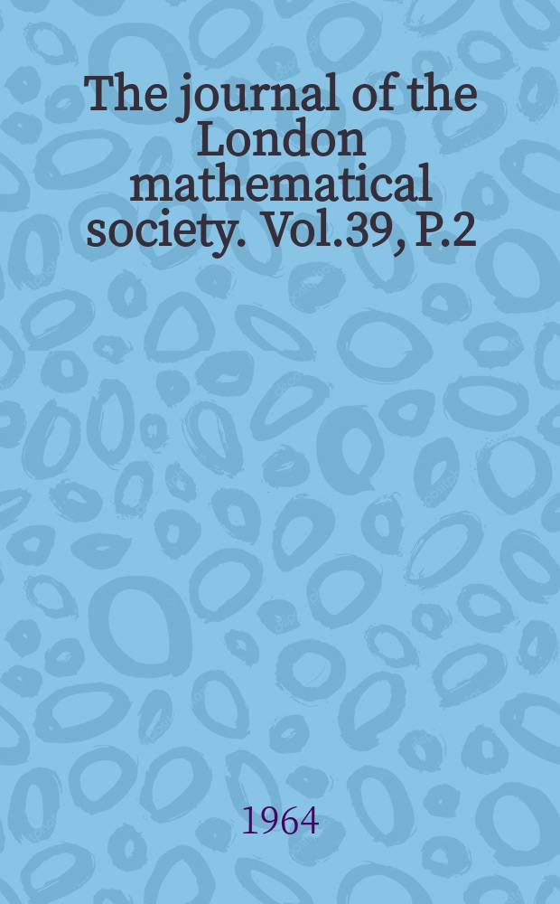 The journal of the London mathematical society. Vol.39, P.2(154)