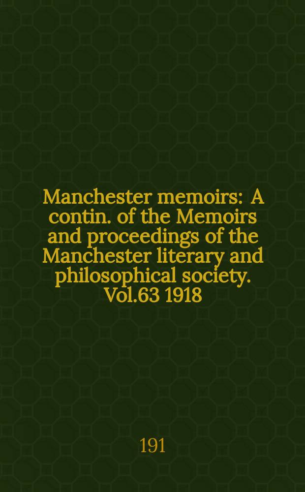 Manchester memoirs : A contin. of the Memoirs and proceedings of the Manchester literary and philosophical society. Vol.63 1918/1919, №2