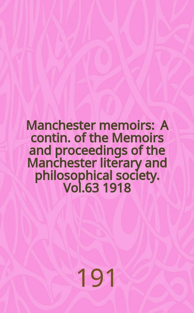 Manchester memoirs : A contin. of the Memoirs and proceedings of the Manchester literary and philosophical society. Vol.63 1918/1919, №5