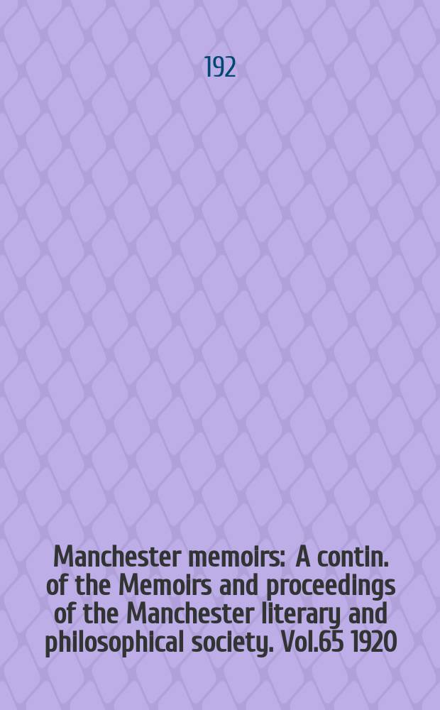 Manchester memoirs : A contin. of the Memoirs and proceedings of the Manchester literary and philosophical society. Vol.65 1920/1921, №5