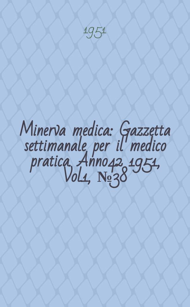 Minerva medica : Gazzetta settimanale per il medico pratica. Anno42 1951, Vol.1, №38/39