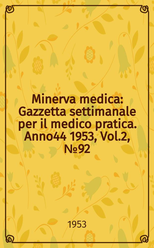 Minerva medica : Gazzetta settimanale per il medico pratica. Anno44 1953, Vol.2, №92