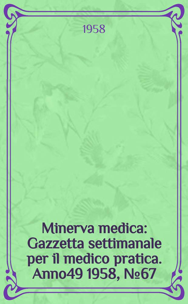 Minerva medica : Gazzetta settimanale per il medico pratica. Anno49 1958, №67