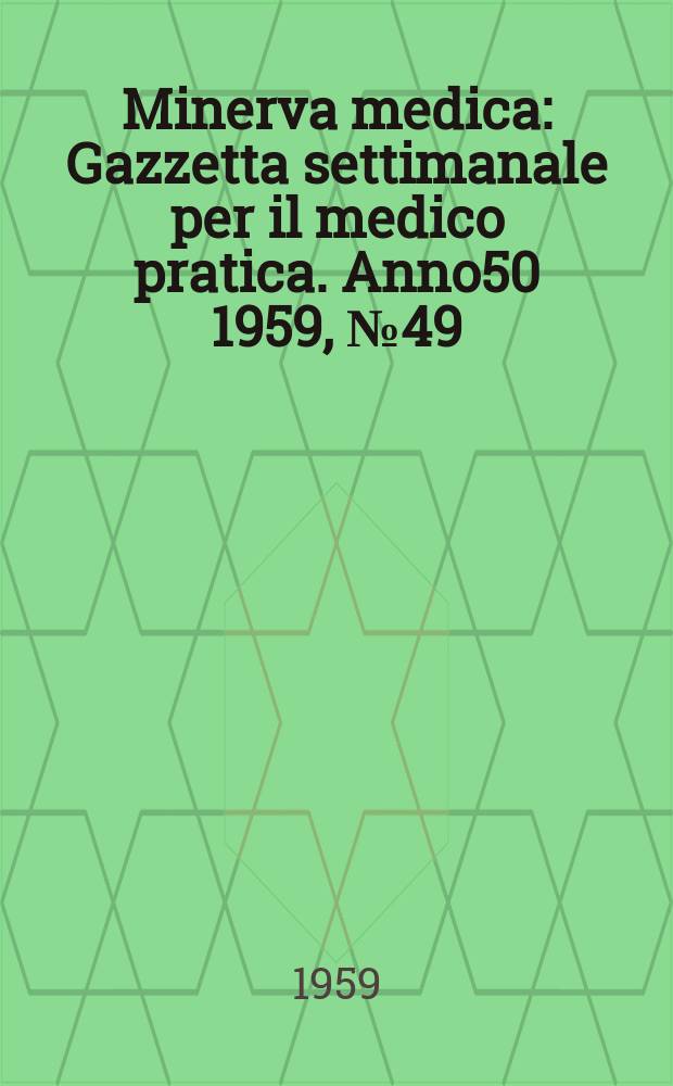 Minerva medica : Gazzetta settimanale per il medico pratica. Anno50 1959, №49