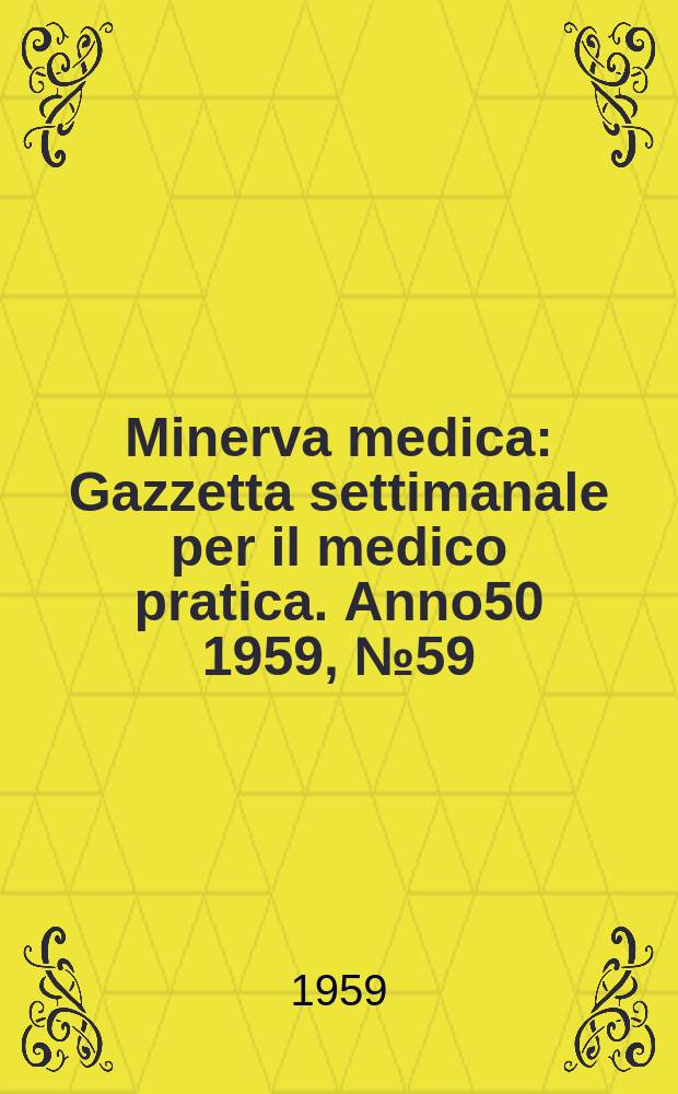Minerva medica : Gazzetta settimanale per il medico pratica. Anno50 1959, №59