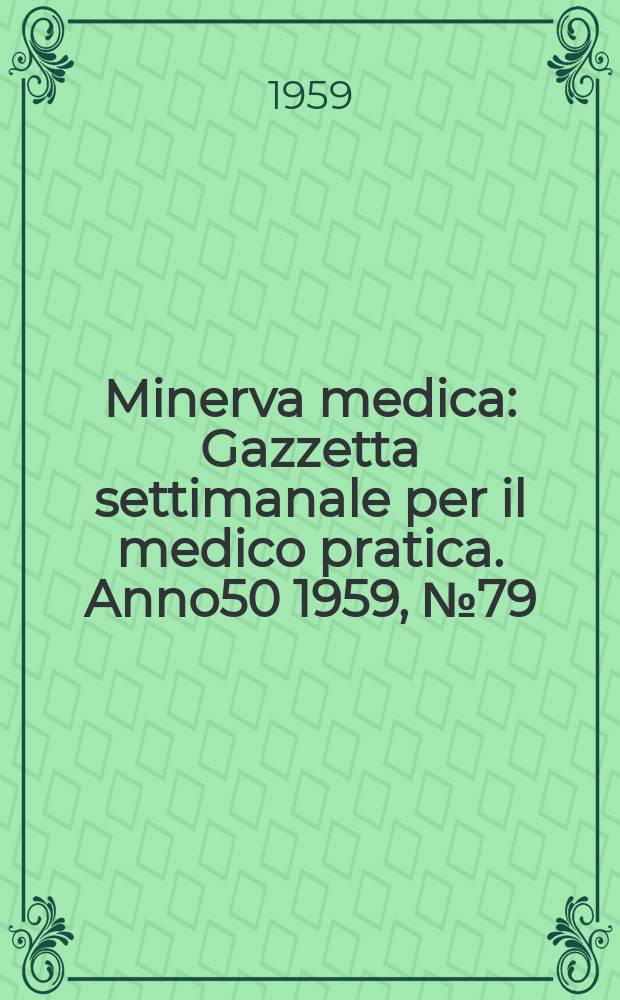 Minerva medica : Gazzetta settimanale per il medico pratica. Anno50 1959, №79