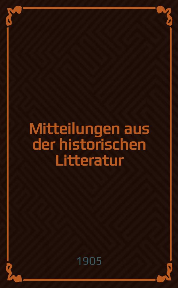 Mitteilungen aus der historischen Litteratur : Hrsg. von der Historischen Gesellschaft in Berlin ... Jg.33