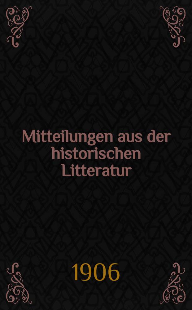 Mitteilungen aus der historischen Litteratur : Hrsg. von der Historischen Gesellschaft in Berlin ... Jg.34