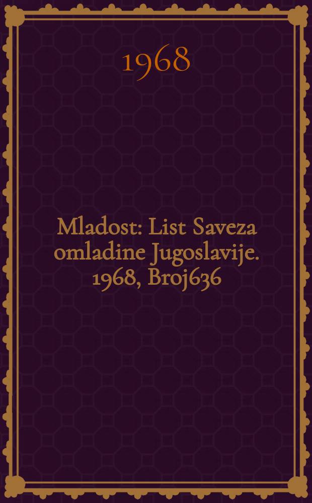 Mladost : List Saveza omladine Jugoslavije. 1968, Broj636