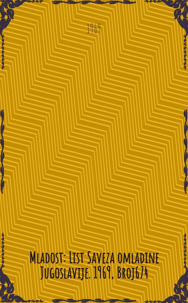 Mladost : List Saveza omladine Jugoslavije. 1969, Broj674