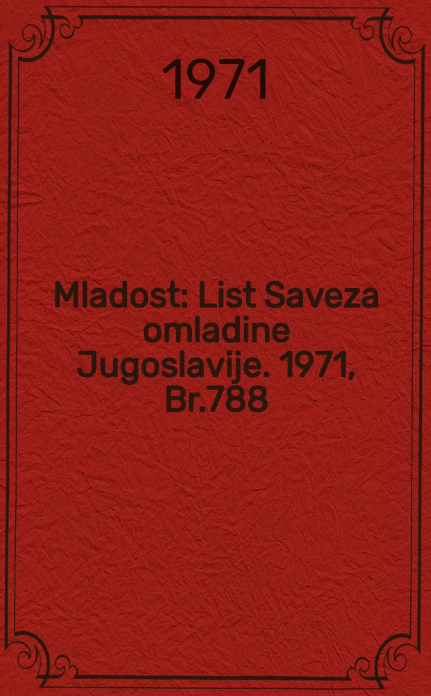 Mladost : List Saveza omladine Jugoslavije. 1971, Br.788