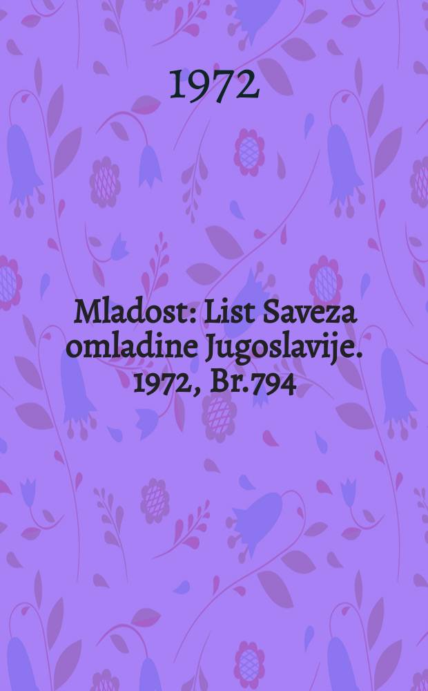 Mladost : List Saveza omladine Jugoslavije. 1972, Br.794