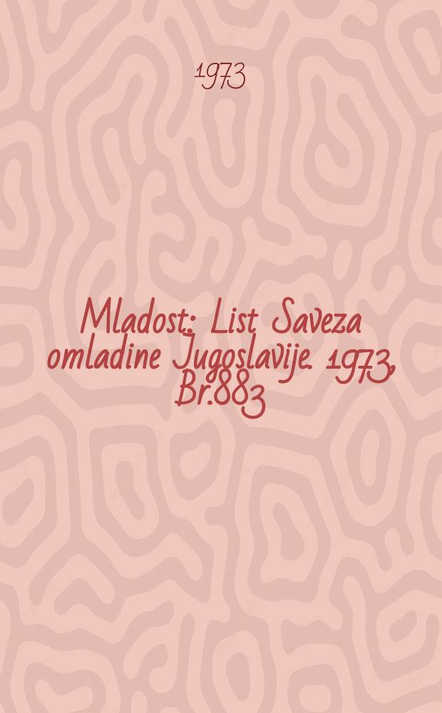 Mladost : List Saveza omladine Jugoslavije. 1973, Br.883
