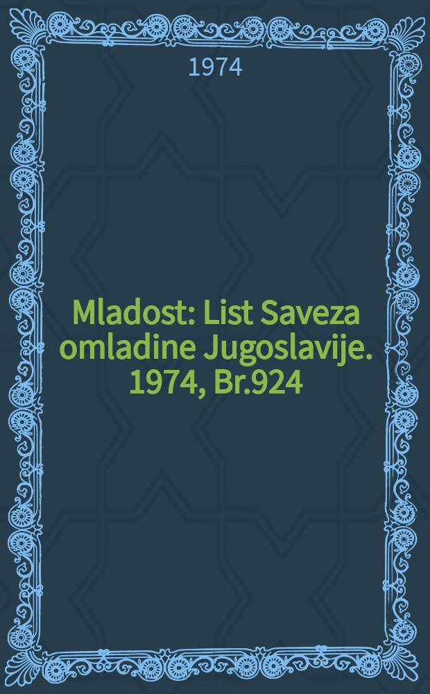 Mladost : List Saveza omladine Jugoslavije. 1974, Br.924