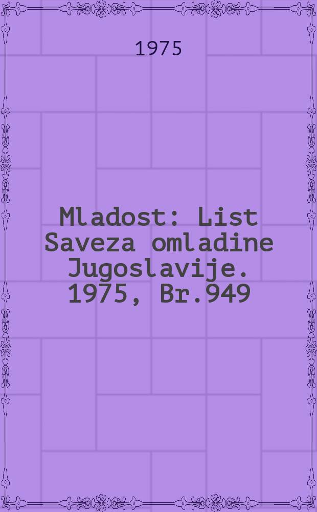 Mladost : List Saveza omladine Jugoslavije. 1975, Br.949