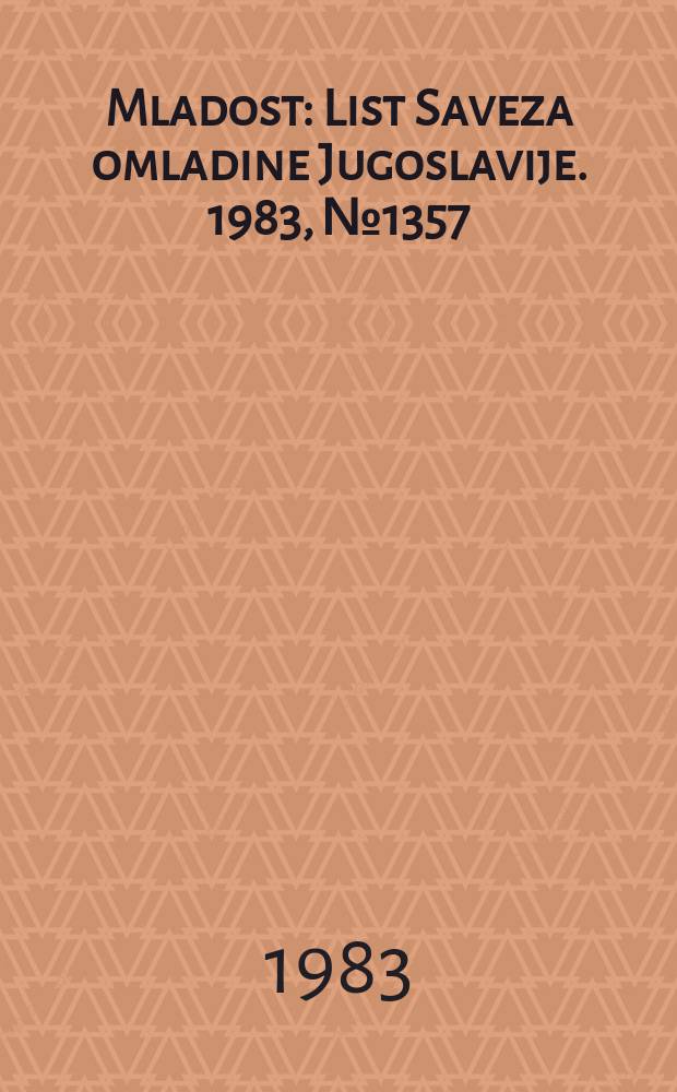 Mladost : List Saveza omladine Jugoslavije. 1983, №1357/1358