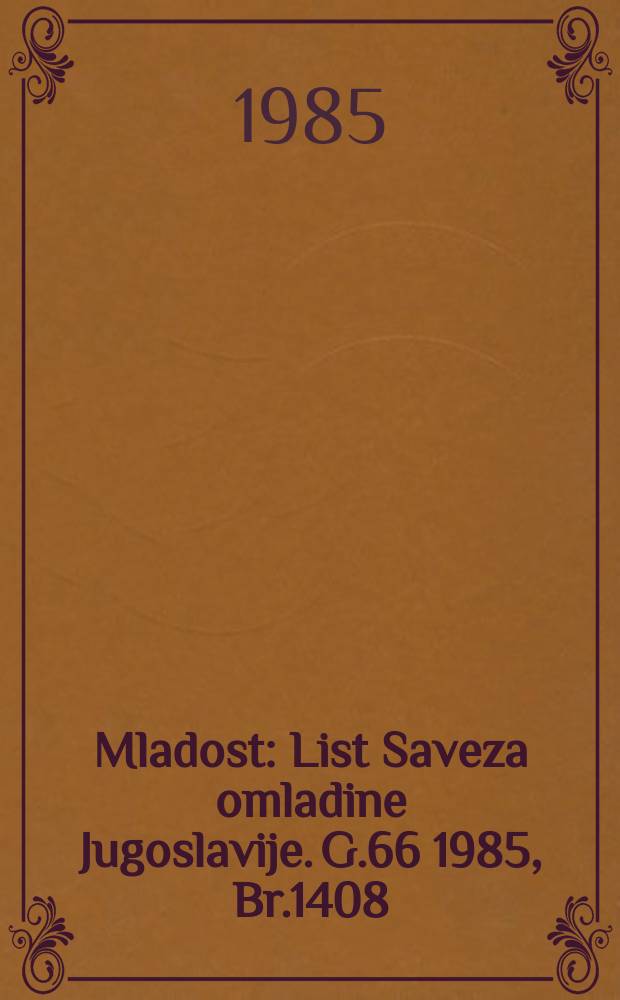 Mladost : List Saveza omladine Jugoslavije. G.66 1985, Br.1408