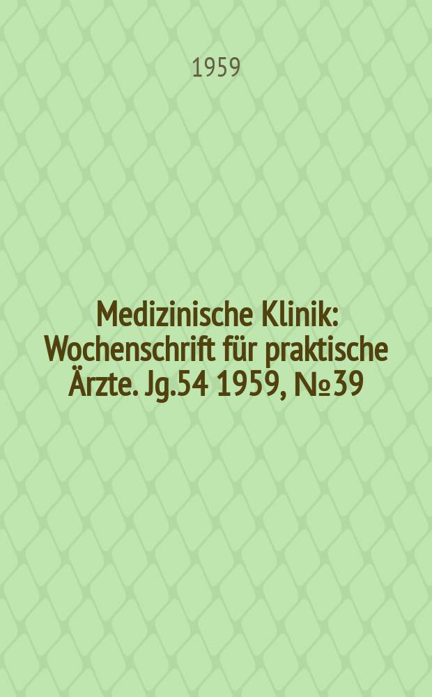 Medizinische Klinik : Wochenschrift für praktische Ärzte. Jg.54 1959, №39