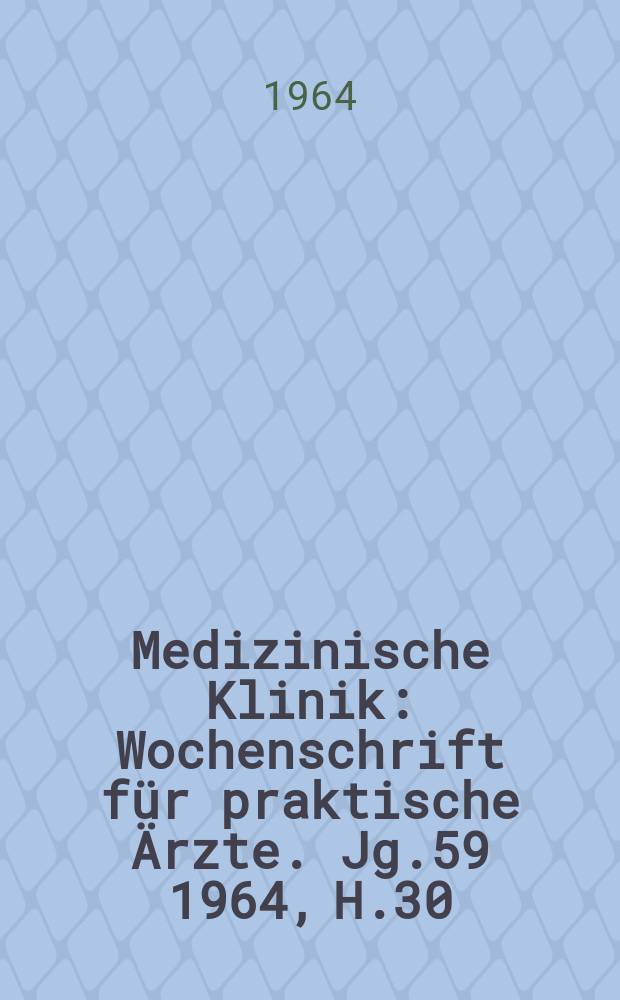 Medizinische Klinik : Wochenschrift für praktische Ärzte. Jg.59 1964, H.30