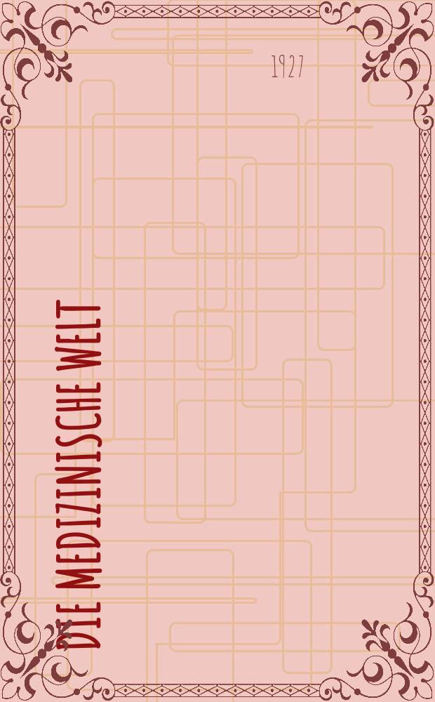 Die Medizinische Welt : Ärztliche Wochenschrift. Jg.1 1927, №1